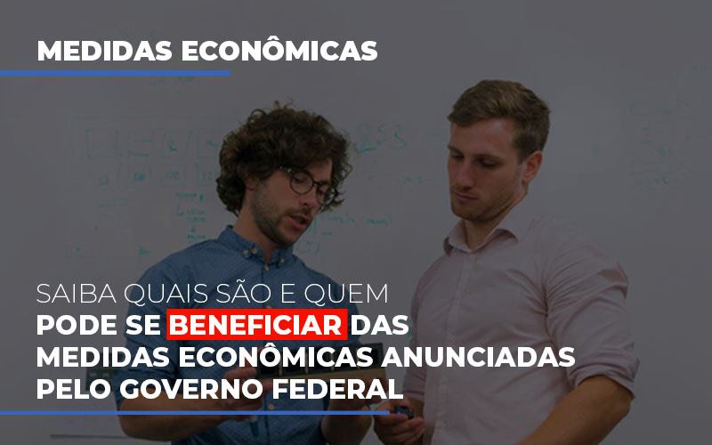 medidas-economicas-anunciadas-pelo-governo-federal