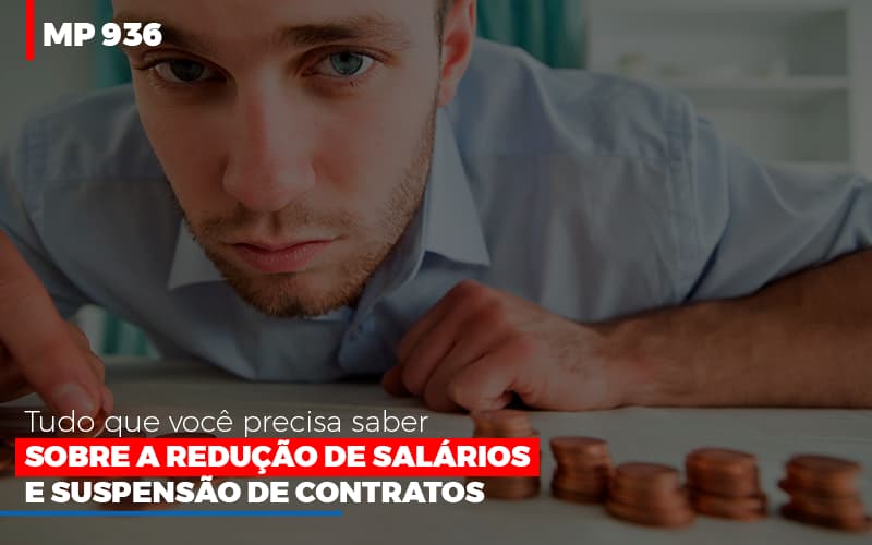 mp-936-o-que-voce-precisa-saber-sobre-reducao-de-salarios-e-suspensao-de-contrados