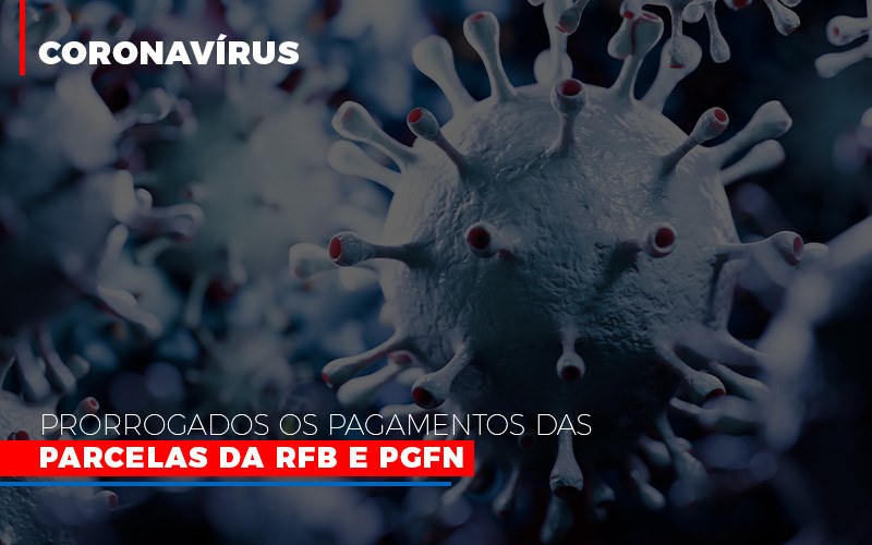 Coronavirus-prorrogados-os-pagamentos-das-parcelas-da-rfb-e-pgfn
