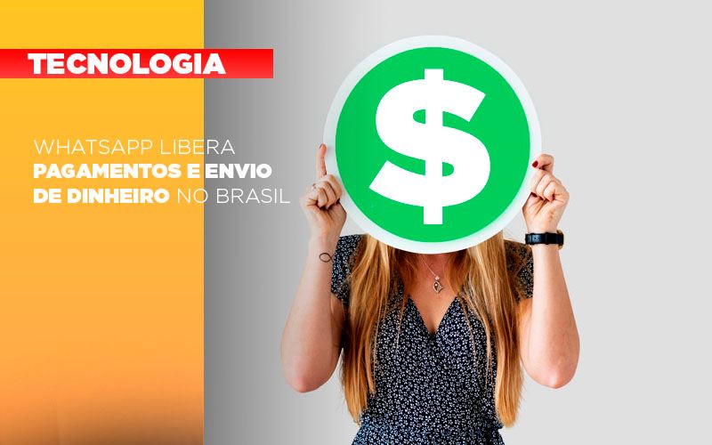 WhatsApp Libera Pagamentos E Envio De Dinheiro No Brasil