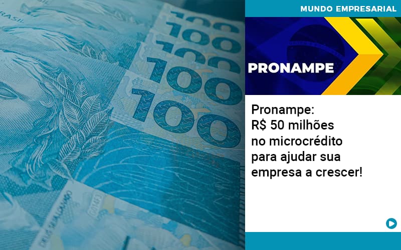 Pronampe Rs 50 Milhoes No Microcredito Para Ajudar Sua Empresa A Crescer - Abrir Empresa Simples