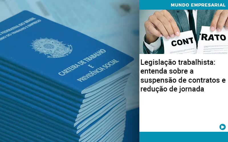 Legislacao Trabalhista Entenda Sobre A Suspensao De Contratos E Reducao De Jornada - Abrir Empresa Simples