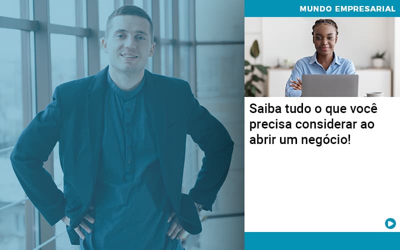 Saiba Tudo O Que Voce Precisa Considerar Ao Abrir Um Negocio - Abrir Empresa Simples