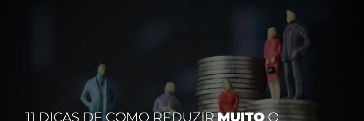 11-dicas-de-como-reduzir-muito-o-custo-da-sua-empresa
