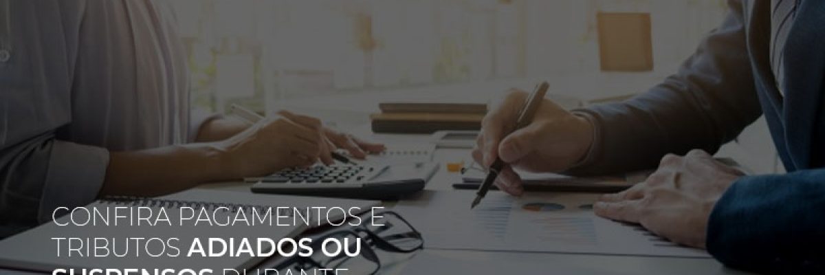confira-pagamentos-e-tributos-adiados-ou-suspensos-durante-a-pandemia