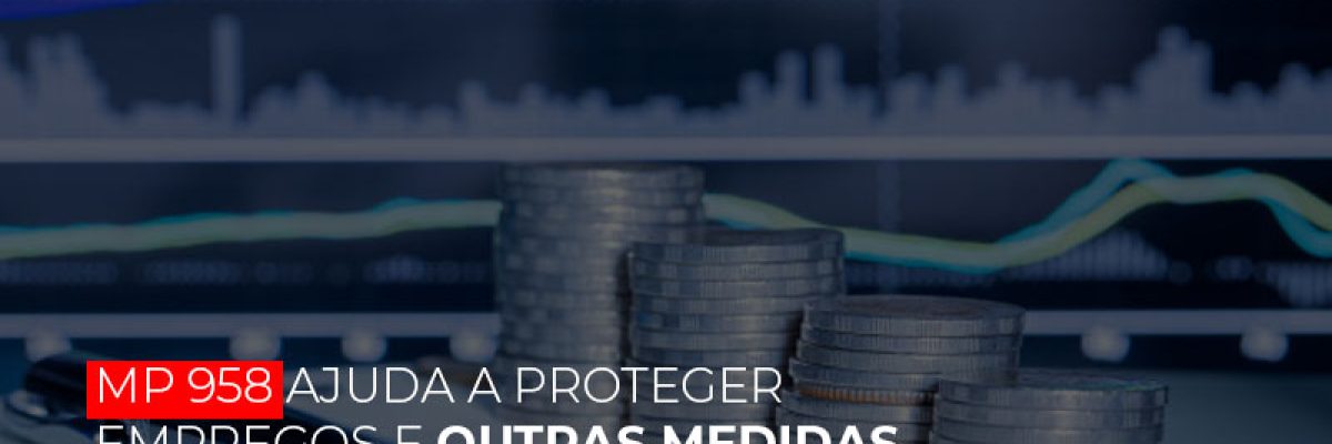 mp-958-ajuda-a-proteger-empregos-e-outras-medidas-virao