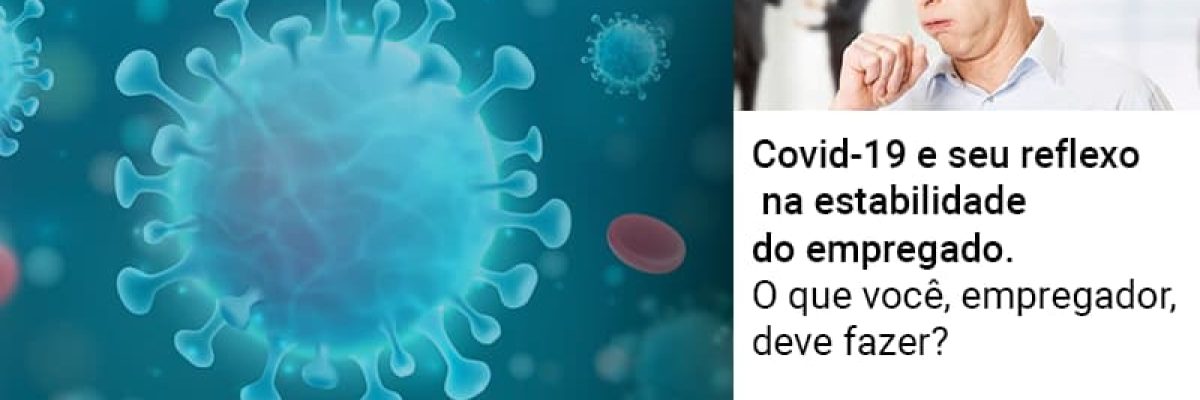 covid-19-e-seu-reflexo-na-estabilidade-do-empregado-o-que-voce-empregador-deve-fazer