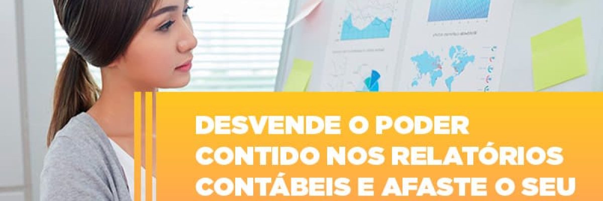 desvende-o-poder-contido-nos-relatorios-contabeis-e-afaste-o-seu-negocio-da-crise