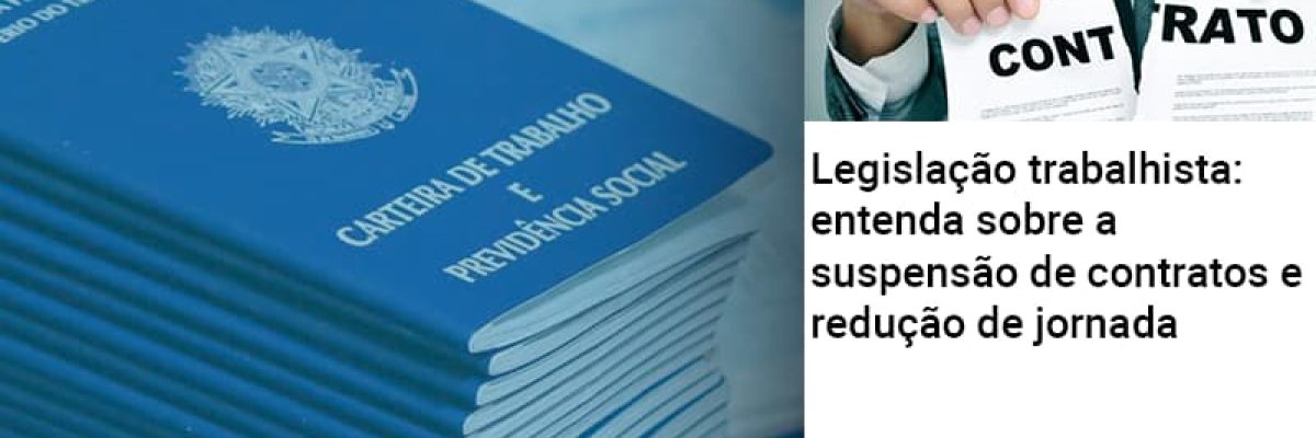 Legislacao Trabalhista Entenda Sobre A Suspensao De Contratos E Reducao De Jornada - Abrir Empresa Simples