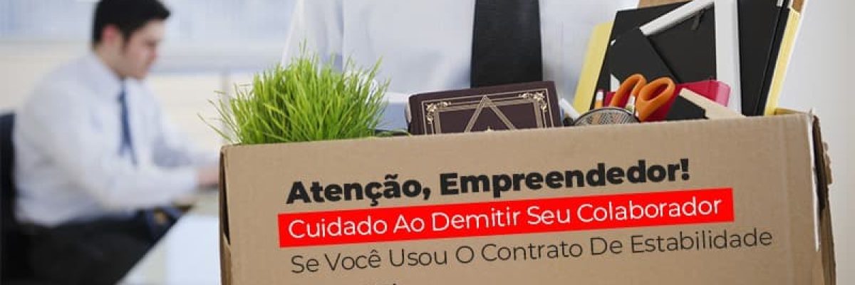 mp-936-cuidado-ao-demitir-se-usou-o-contrato-de-estabilidade
