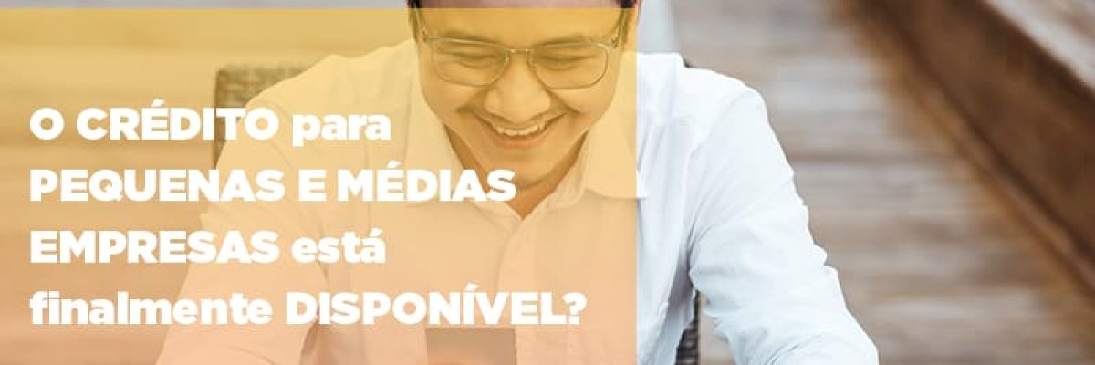 o-credito-para-pequenas-e-medias-empresas-esta-finalmente-disponivel