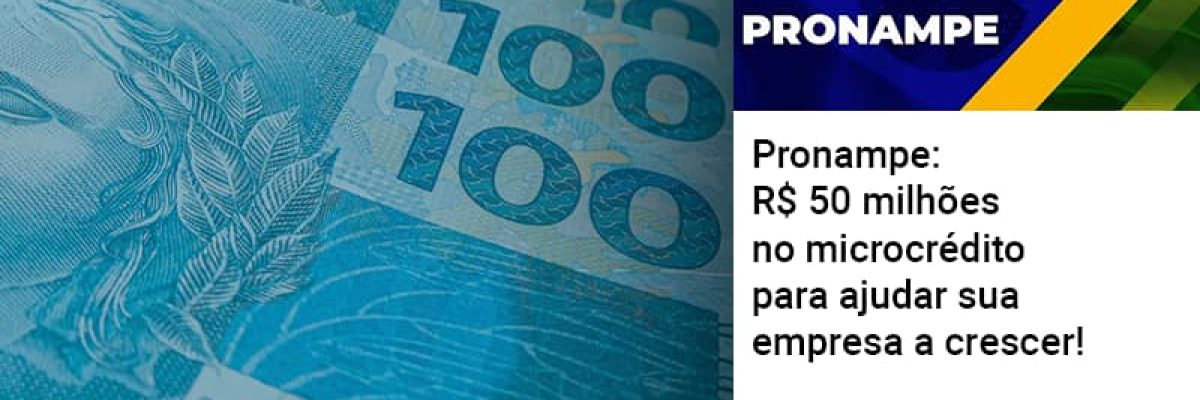 Pronampe Rs 50 Milhoes No Microcredito Para Ajudar Sua Empresa A Crescer - Abrir Empresa Simples