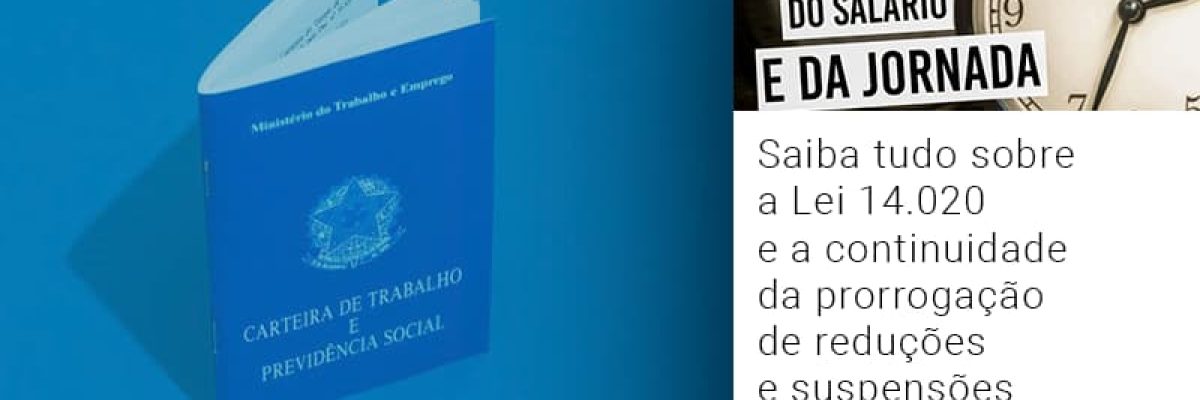 saiba-tudo-sobre-a-lei-14-020-e-a-continuidade-da-prorrogacao-de-reducoes-e-suspensoes-de-contrato