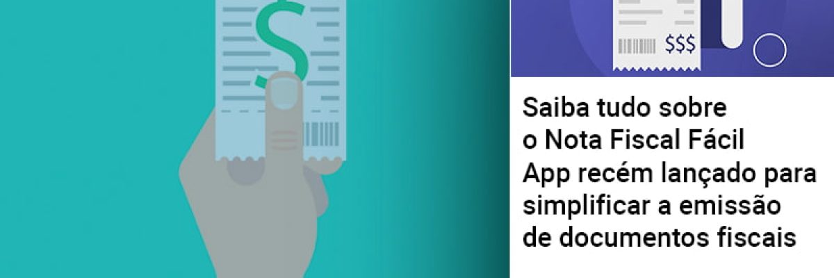 saiba-tudo-sobre-nota-fiscal-facil-app-recem-lancado-para-simplificar-a-emissao-de-documentos-fiscais